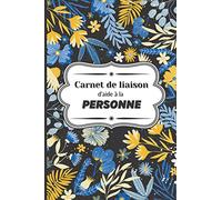 Carnet de liaison d'aide à la personne: Cahier de suivi et transmission de soins à domicile - lien entre la famille et les auxiliaires de vie - Tableau à remplir des différentes tâches quotidiennes.