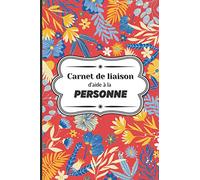 Carnet de liaison d'aide à la personne: Cahier de suivi et transmission de soins à domicile - lien entre la famille et les auxiliaires de vie - Tableau à remplir des différentes tâches quotidiennes.