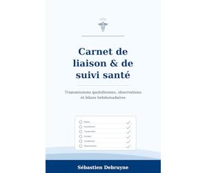Carnet de liaison et de suivi santé: Transmissions, observations, rappel et bilans Carnet trimestriel