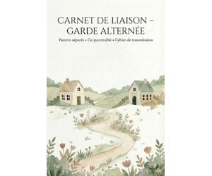 Carnet de Liaison - Garde Alternée: Parents séparés • Co-parentalité • Cahier de transmission - Suivi de l'enfant, organisation zen et bienveillante