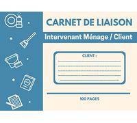 Carnet de Liaison | Intervenant - Client: 100 Pages | Pour Particulier et Professionnel | Ménage, Repassage, Garde d'enfant à domicile, Jardin et extérieur, Bricolage...etc |