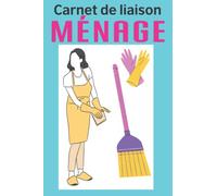 carnet de liaison ménage: Cahier de suivi et transmission de soins à domicile | Planificateur de ménage pour planifier les tâches ménagères de la maison | Journal de suivi pour liaison aide à domicile