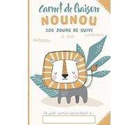 CARNET DE LIAISON NOUNOU: 300 Jours de Suivi à Remplir | Idéal pour Assistante Maternelle et Parents | Date, Arrivée/Départ, Sieste, Change, Selle, Bain, Humeur, etc.