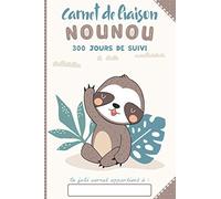 CARNET DE LIAISON NOUNOU: 300 Jours de Suivi à Remplir | Idéal pour Assistante Maternelle et Parents | Date, Arrivée/Départ, Sieste, Change, Selle, Bain, Humeur, etc.