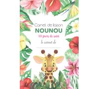 Carnet de liaison Nounou 300 jours de suivi: Cahier de transmission nounou/parents pour faciliter les transmissions au quotidien - Carnet de suivi bebe Assistante maternelle, Crèche, Baby-sitter