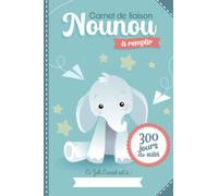 Carnet de liaison Nounou à remplir 300 jours de suivi: Cahier de transmission Assistante maternelle - Parents pour suivre l'alimentation le sommeil et ... pendant une année | couverture elephant