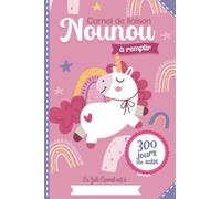 Carnet de liaison Nounou à remplir 300 jours de suivi: Cahier de transmission Assistante maternelle - Parents pour suivre son bébé ou son enfant pendant une année
