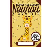 Carnet de liaison Nounou à remplir 300 jours de suivi: Idéal outil pour faciliter la communication et le suivi au quotidien de son enfant pendant une ... ou Assistante maternelle… et les Parents