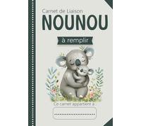 Carnet de Liaison Nounou à remplir: cahier de liaison assistante maternelle à remplir | Cahier pour faciliter la communication parents-nounou sur le suivi de bébé .