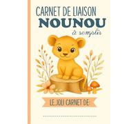 Carnet de Liaison Nounou à remplir: cahier de liaison assistante maternelle à remplir | Cahier pour faciliter la communication parents-nounou sur le ... -15-