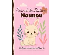 Carnet de Liaison Nounou à remplir: cahier de liaison assistante maternelle à remplir | Cahier pour faciliter la communication parents-nounou sur le ... -5-