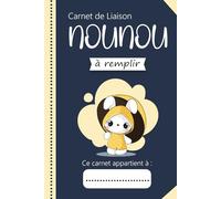 Carnet de Liaison Nounou à remplir: cahier de liaison assistante maternelle à remplir | Cahier pour faciliter la communication parents-nounou sur le ... -2-