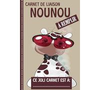 Carnet de Liaison Nounou à remplir: cahier de liaison assistante maternelle à remplir | Cahier pour faciliter la communication parents-nounou sur le ... -5-