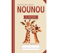 Carnet de Liaison Nounou à remplir: cahier de liaison assistante maternelle à remplir | Cahier pour faciliter la communication parents-nounou sur le ... -5-