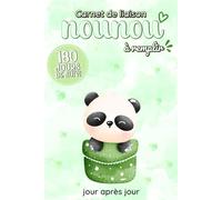 Carnet de Liaison Nounou à remplir: Cahier de transmission Assistante maternelle - Parents pour suivre l'alimentation le sommeil et de son bébé ou son enfant pendant 6 mois