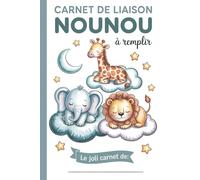 Carnet De Liaison Nounou à Remplir: Cahier de Transmission Assistante Maternelle / Parents pour Suivre son Bébé ou son Enfant | Journal de Bord de Vie ... d'Accueil | Couverture Lion Girafe Eléphant
