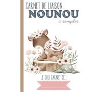 Carnet de liaison Nounou à remplir: carnet de transmission parents-nounou pour faciliter le suivi de bébé en crèche, nounou, assistante maternelle, ... liaison Nounou à remplir ｜Couverture Biches