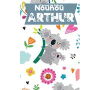 Carnet de liaison Nounou Arthur: Cahier de transmission Parents Assistante maternelle personnalisé pour Arthur pour le suivi quotidien de votre bébé ou enfant: alimentation, sieste, change, activités
