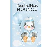 Carnet de liaison Nounou: Cahier de transmission Nounou - Parents - Assistante maternelle à remplir - Suivre le quotidien de son bébé / enfant.