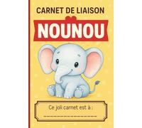 CARNET DE LIAISON NOUNOU: Cahier de transmission nounou parents | Pour suivre son bébé, son enfant à travers différentes feuilles à compléter | ... baby sitter) |Fiche de liaison et habitudes