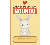 CARNET DE LIAISON NOUNOU: Cahier de transmission nounou parents | Pour suivre son bébé, son enfant à travers différentes feuilles à compléter | ... baby sitter) |Fiche de liaison et habitudes