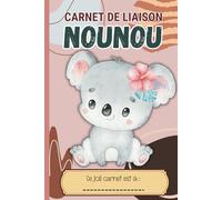 CARNET DE LIAISON NOUNOU: Cahier de transmission nounou parents | Pour suivre son bébé, son enfant à travers différentes feuilles à compléter | ... baby sitter) |Fiche de liaison et habitudes