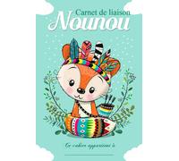 Carnet De Liaison Nounou: Cahier de transmission nounou parents | Pour suivre son bébé , son enfant à travers différentes feuilles à compléter | ... baby sitter ) |Fiche de liaison et habitudes