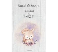 Carnet de liaison nounou: Cahier de transmission pour assistante maternelle et parents - 255 pages - Format A5