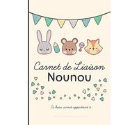 Carnet de liaison nounou: Cahier pour faciliter la communication parents-nounou sur le suivi de bébé et s'organiser toute l'année (planning, alimentation, activité, santé, souvenirs).