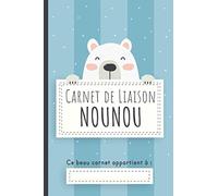 Carnet de liaison nounou: Cahier pour faciliter la communication parents-nounou sur le suivi de bébé et s'organiser toute l'année (planning, alimentation, activité, santé, souvenirs).