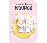 Carnet de Liaison Nounou: Carnet de suivi - Journal de bord pour bébé maternelle - Cahier de suivi : Allaitement, Changes, Bain, Santé, Dodos, Notes - Bébé, Nouveau-né, Nourrisson.