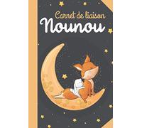 Carnet de liaison Nounou: Journal de bord pour bébé - Cahier de transmissions Nounou / Parents / Assistante maternelle à remplir - Suivre le quotidien de son bébé / Enfant / Nouveau-né / Nourrisson.