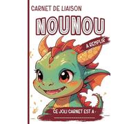 Carnet de Liaison Nounou Parents En Couleurs: Carnet de Communication Parents-Nounou pour Faciliter Le Suivi Quotidien Du Bébé | Couverture Dragon
