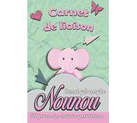 Carnet de liaison Parent Nounou: Carnet de correspondance Assistante maternelle - Parents pour suivre son enfant tout au long de l'année