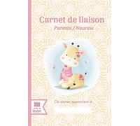 Carnet de liaison - Parents / Nounou: Cahier de transmissions : Parents - assistante maternelle à remplir pour suivre son bébé ou son enfant - 300 ... - Crèche - Garderie - Babysitting - Girafe