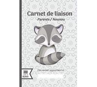 Carnet de liaison - Parents / Nounou: Cahier de transmissions : Parents - assistante maternelle à remplir pour suivre son bébé ou son enfant - 300 jours de suivi - Crèche - Garderie - Babysitting