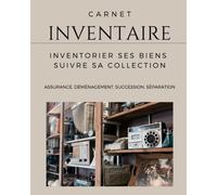 Carnet de l'inventaire de mes biens: Déménagement, assurance, succcesion, séparation...