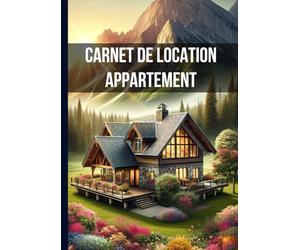 Carnet de Location Appartement: Carnet de loyer pour une gestion efficace de vos propriétés locatives | Enregistrement des hôtes, voyageurs et locataires | 100 Pages