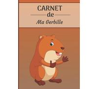 CARNET de Ma Gerbille: Carnet de santé pour rongeurs | 116 pages, 17cm x 25cm | Idéal pour les propriétaires d’une gerbille |