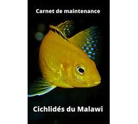 Carnet de maintenance ǀ Cichlidés Malawi ǀ 6 x 9 ǀ 100 pages ǀ Journal de bord aquarium ǀ Entretien aquarium ǀ Lac Malawi ǀ Lac Africain: Suivi ... la bonne santé de vos poissons ǀ Traitement..