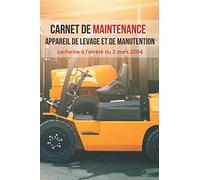 Carnet de maintenance appareil de levage: registre pour 450 entretiens sur appareil de levage et de manutention - conforme à l'arrêté du 2 mars 2004