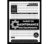 Carnet de Maintenance des Équipements: Suivi de la Maintenance des Machines Industrielles avec plus de 110 Formulaires Remplissables (21,59 x 27,94 cm)