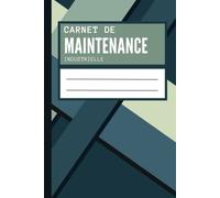 Carnet de maintenance industrielle: suivi de la maintenance machine & équipement | + de 100 fiches | 15 x 23 cm | Couverture rigide
