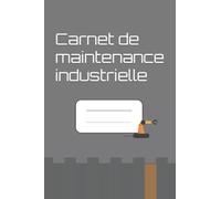 Carnet de maintenance industrielle: Suivi de la maintenance machine & équipement | TPM | + de 100 fiches | 15 x 23 cm | Gris