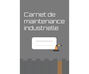Carnet de maintenance industrielle: Suivi de la maintenance machine & équipement | TPM | + de 100 fiches | 15 x 23 cm | Gris