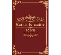 Carnet de maitre de jeu: Journal JDR pour noter vos aventures, Armes, Plans et Stratégies| Livre Jeux de Rôle à compléter| 120 pages-Format :15,24 x 22,86 cm (6 x 9 pouces).