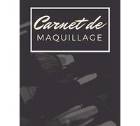 Carnet de MAQUILLAGE: Cahier pour make-up artist|120 tableaux de maquillage pratiques et idéal avec croquis de visages pour les professionnels du ... cosmétiques|Format 8 x 10 pouces|121 pages.
