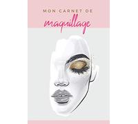 Carnet de maquillage: Cahier pour makeup artist - Apprenez à maquiller sur papier !