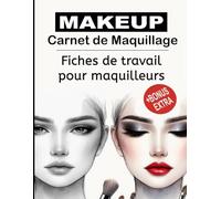 Carnet de maquillage pour le visage & Fiches de travail pour maquilleurs: Cahier d'exercices pour maquilleurs avec tableaux de coloriage de visages ... Modèles et feuilles de travail professionnels