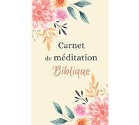 Carnet de méditation biblique - un cahier d'étude de la Bible pour écrire des versets, ses réflexions sur la foi et ses prières personnelles.